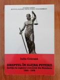 Iuliu Crăcană, Dreptul &icirc;n slujba puterii. Justiția &icirc;n regimul comunist din Rom&acirc;nia 1944-1958