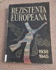 Rezistenta europeana 1938 - 1945 volumul 1 Tarile Europa centrala si de sud est