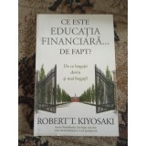 Robert Kiyosaki Ce este educartia financiara defapt