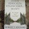 Robert Kiyosaki Ce este educartia financiara defapt
