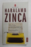 EU , H.Z. , AVENTURIERUL - AUTOBIOGRAFIE de HARALAMB ZINCA , 2021