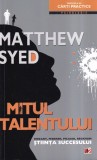 Matthew Syed - Mitul talentului. Mozart, Federer, Picasso, Beckham stiinta