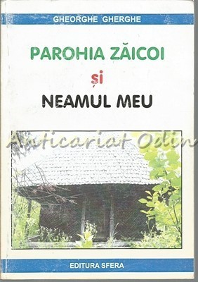 Parohia Zaicoi Si Neamul Meu - Gheorghe Gherghe foto