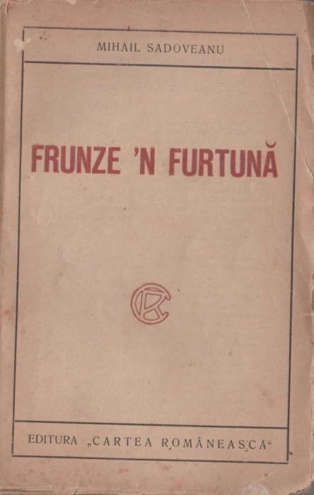 Mihail Sadoveanu - Frunze &#039;n furtuna (editie princeps)