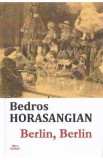 Berlin, Berlin - Bedros Horasangian