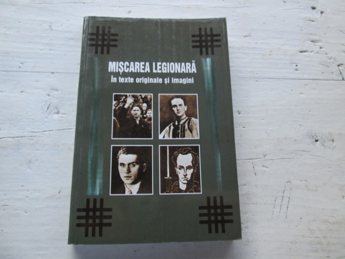 Miscarea Legionara in texte originale si imagini