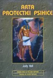 Carte Arta protectiei psihice - Judy Hall, 1997, Romana, Brosata, Ezoterism, Protectie Energetica