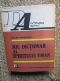 Mic Dictionar al Spiritului Uman - Mircea Traian Biju, Editura Albatros, 1983, 537 pagini, Filosofie