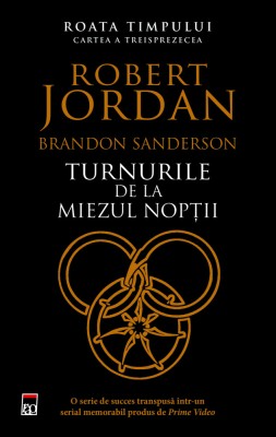 Roata Timpului 13 Turnurile De La Miezul Noptii, Robert Jordan - Editura RAO foto