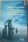CEI CARE MOR SI CEI CARE VOR MURI - CORNEL GEORGE POPA