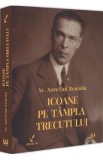 Icoane pe tampla trecutului - Aurelian Bentoiu