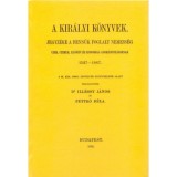 A kir&aacute;lyi k&ouml;nyvek jegyz&eacute;ke a benn&uuml;k foglalt nemess&eacute;g czim, czimer, előn&eacute;v &eacute;s honoss&aacute;g adom&aacute;nyoz&aacute;soknak, 1527-1867
