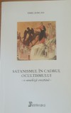 Satanismul &icirc;n cadrul ocultismului O analiza crestina - Emil Jurcan