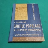CĂRȚILE POPULARE &Icirc;N LITERATURA ROM&Acirc;NEASCĂ * VOL. II / N. CARTOJAN / 1938 *07