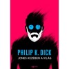 Jones kez&eacute;ben a vil&aacute;g - Philip K. Dick (Magyar) 2025, Puhat&aacute;bl&aacute;s, Rag.k&ouml;t&ouml;tt, ISBN: 9789634194927