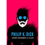 Jones kez&eacute;ben a vil&aacute;g - Philip K. Dick