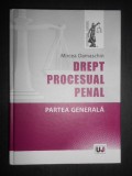 Mircea Damaschin - Drept procesual penal. Partea generala