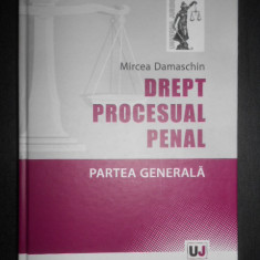 Mircea Damaschin - Drept procesual penal. Partea generala