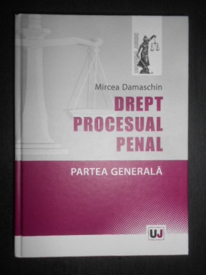 Mircea Damaschin - Drept procesual penal. Partea generala foto
