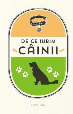 De Ce Iubim Cainii, Kate May - Editura DPH foto