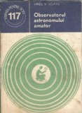 Observatorul astronomului amator - carte stiinta pentru toti, editura Stiintifica si Enciclopedica, 1980
