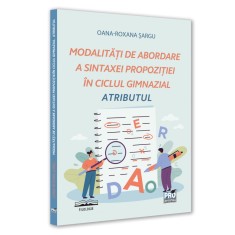 Modalitati de abordare a sintaxei propozitiei in ciclul gimnazial. Atributul, Oana-Roxana Sargu