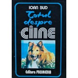 Totul despre caine - 1993 - Ioan Bud (Y356)