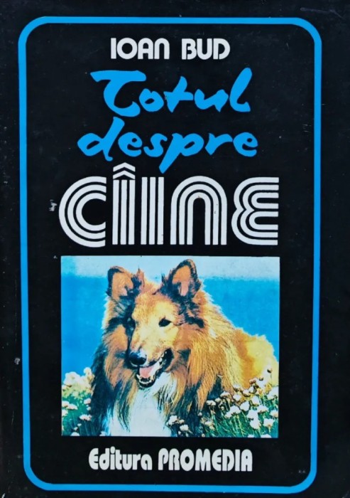 Totul despre caine - 1993 - Ioan Bud (Y356)