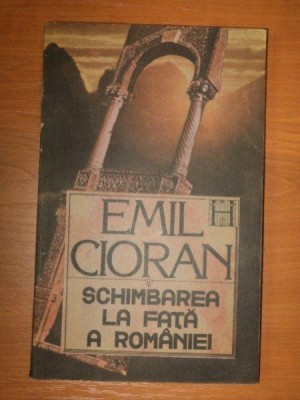 SCHIMBAREA LA FATA A ROMANIEI - EMIL CIORAN 1990 foto