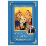Viata, darul lui Dumnezeu - Calin Ioan Boar