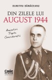 Cumpara ieftin Din zilele lui August 1944: amintiri, fapte, considerații