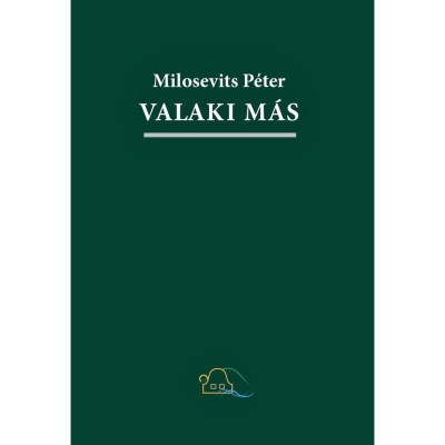 Valaki m&amp;aacute;s. Buli- &amp;eacute;s műv&amp;eacute;sznovell&amp;aacute;k - Milosevits P&amp;eacute;ter foto