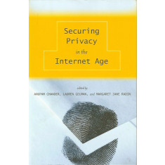 Securing Privacy in the Internet Age - Anupam Chander