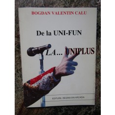 Bogdan Valentin Calu - De la uni-fun la uniplus