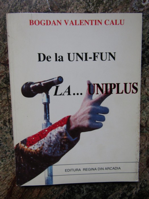 Bogdan Valentin Calu - De la uni-fun la uniplus