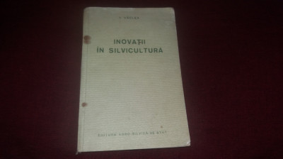 V VACLEA - INOVATII IN SILVICULTURA 1956 foto