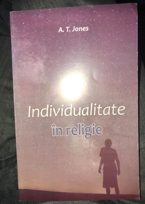 Individualitate in religie/ A. T. Jones
