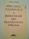 Ladislau Gyemant - Miscarea Nationala a Romanilor din Transilvania 1790-1848 (Editia: 1986)