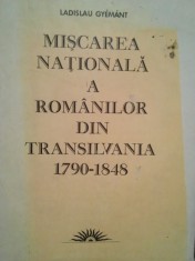 Ladislau Gyemant - Miscarea Nationala a Romanilor din Transilvania 1790-1848 (Editia: 1986) foto