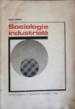 Sociologie Industriala - Traian Herseni, 1974, Editura Didactica si Pedagogica, Carte Sociologie, 270 pagini