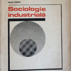 SOCIOLOGIE INDUSTRIALA-TRAIAN HERSENI