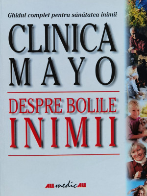 Clinica Mayo. Despre Bolile Inimii - Bernard J. Gersh , F795 foto