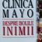 Clinica Mayo. Despre Bolile Inimii - Bernard J. Gersh , F795