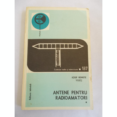 Iosif Remete - Antene pentru radioamatori ( vol. 1 ) foto