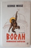 BORAN , DUMNEZEUL SUBTERAN de GEORGE MOISE , 2025