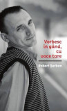 Cumpara ieftin Vorbesc in gand, cu voce tare | Robert Serban, 2019, Casa de Pariuri Literare