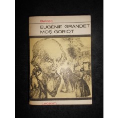 Honore de Balzac - Eugenie Grandet. Mos Goriot