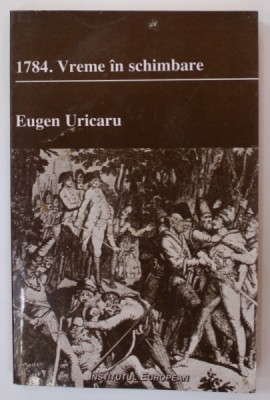 1784. VREME IN SCHIMBARE , roman de EUGEN URICARU , 1999 foto