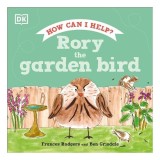Carte Ilustrată Copii Rory the Garden Bird, Editura DK, Despre Păsări de Grădină și Conservarea Naturii, V&acirc;rsta 3-5 Ani