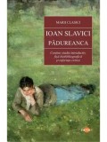 Cumpara ieftin Padureanca/Ioan Slavici